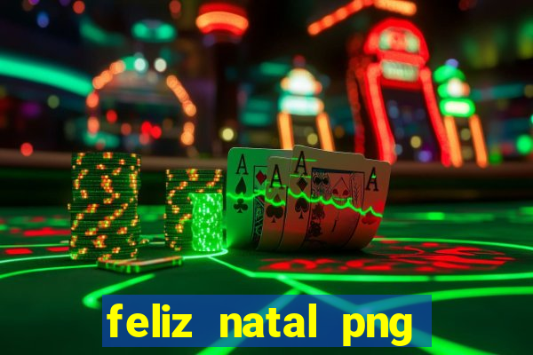 feliz natal png para imprimir